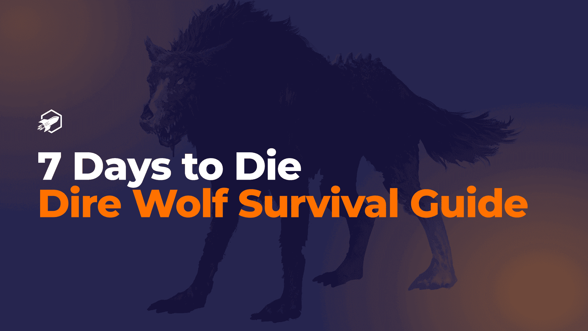 7 Days to Die: Dire Wolf Survival Guide