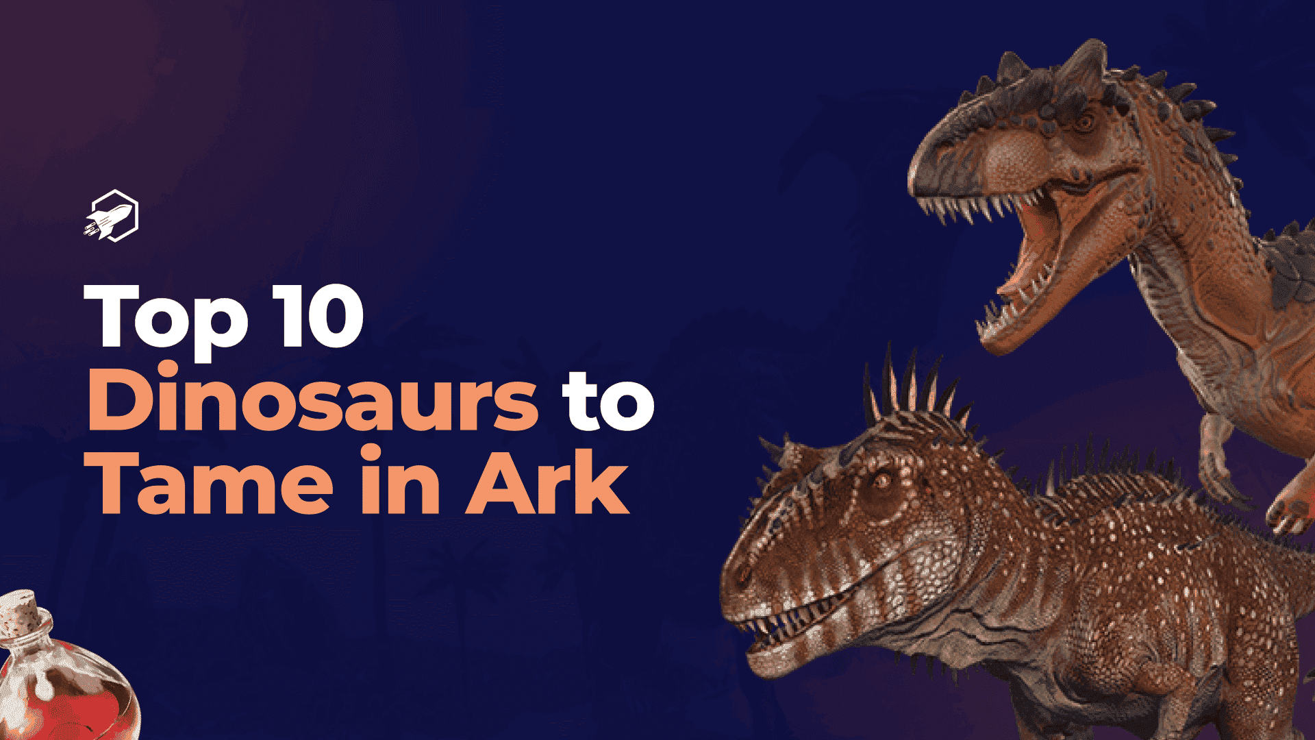 Top 10 Dinosaurs to Tame in ARK: Survival Evolved